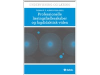 Professionella Lärandegrupper Och Didaktisk Kunskap | Linda Ahrenkiel, Thomas R.S. Albrechtsen, Dorthe Carlsen, Roland Hachmann, Rune Hansen, Andy Hargreaves, Peter Holmboe, Merete Storgaard Jensen, Majbritt Skriver Laustsen, Judith Warren Little, B