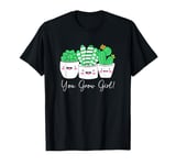 Cute Succulent Plant Lover Succulent Pot You Grow Girl T-Shirt