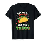 SAY NO TO DRUGS SAY YES FOR TACOS Taco Lover T-Shirt