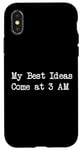 Coque pour iPhone X/XS Citations créatives amusantes « My Best Ideas Come at 3 AM »