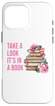 iPhone 16 Pro Max Take a Look It's in a Book: Women & Girls Novel Reader Quote Case