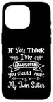 Coque pour iPhone 16 Pro Funny If You Think I'm Awesome Meet My Twin Sister Humor