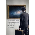 Undeliverable Letters, Unreachable Galaxies - Or, The Man in the Old Bowler Hat (häftad, eng)