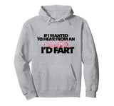 IF I WANTED TO HEAR FROM AN ASSHOLE I'D FART dad jokes son Pullover Hoodie