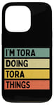 iPhone 13 Pro I'm Tora Doing Tora Things Funny Personalized Quote Case