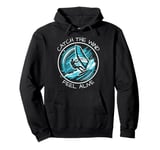 Catch The Wind Feel Alive Windsurfing Adventure Pullover Hoodie