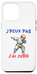 Coque pour iPhone 14 Pro Max J´peux pas J'ai Judo Judoka Enfant Garçon jeune fils petit