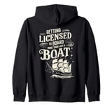 Getting Licensed To Aboard More Than Boat License Funny Gift Zip Hoodie