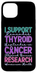 Coque pour iPhone 15 Plus Je Soutien La Recherche Sur Le Cancer De La Thyroïde