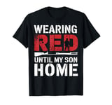 Red Friday Military Son Deployment Homecoming Dad Mom T-Shirt