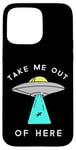 iPhone 15 Pro Max Alien UFO spaceship get me out here take me out Aliens Case