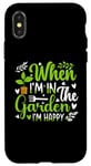 Coque pour iPhone X/XS When I'm in the garden I'm happy - Jardinier Jardinage