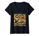 Womens Retro Life Isn't All Dogs And Calligraphy and Hand Lettering V-Neck T-Shirt