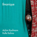 Achim Kaufmann, Kalle Kalima  Ilmonique  CD