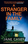 A Stranger in the Family: The new detective crime thriller that will have you gripped and on the edge of your seat! (Maeve Kerrigan, Book 11)