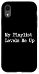 iPhone XR My Playlist Levels Me Up Funny Music Gamer Quote Case