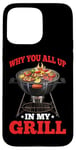 iPhone 15 Pro Max Why You All Up In My Grill BBQ Chef Humor - Case