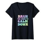 Womens Cool Groovy Style Funny Bruh You Need To Calm Down V-Neck T-Shirt