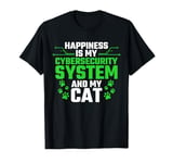 Happiness Is My Cyber Security System And My Cat T-Shirt