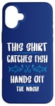 iPhone 16 Plus Fishing Humor This Catches Fish Hands off The Wash Fisherman Case