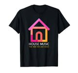 House Music Soulful House Dance T-Shirt