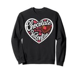 Valentines Day Chocolate Lover Chocolate Is My Valentines Sweatshirt