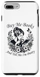 iPhone 7 Plus/8 Plus Buy Me Books And Tell Me I'm Pretty Book Lover Bookworm Case