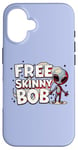 iPhone 16 We Must Free Skinny Bob The Gray Alien Being Held Captive Case