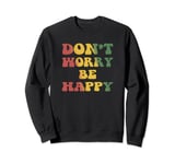 Don't Worry We Be Happy Retro Reggae Rasta Rastafari Jamaica Sweatshirt