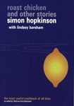 Roast Chicken and Other Stories: A Recipe Book: A Recipe Book. by Simon Hopkinson with Lindsey Bareham