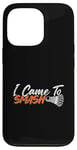 Coque pour iPhone 13 Pro Jeu d'amour pour joueur de badminton I Came to Smash