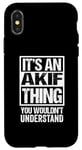 iPhone X/XS It's An Akif Thing You Wouldn't Understand First Name Case