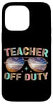 Coque pour iPhone 14 Pro Max Teacher Off Duty Lunettes de soleil de plage Vibe