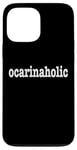 iPhone 13 Pro Max Ocarina Players / Ocarina Beginner / Funny 'Ocarinaholic' Case