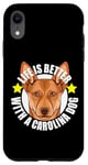 Coque pour iPhone XR Life Is Better With a Carolina Dog Cute Puppy Lover