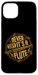 iPhone 15 Plus Piccoloist Never say it´s a flute Instrument Piccolo Case