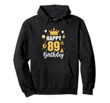 Happy 89Th Birthday Idea For 89 Years Old Man And Woman Pullover Hoodie