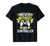 Never Without My Controller Retrogaming Video Game Gift T-Shirt