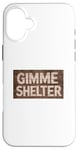 Coque pour iPhone 16 Plus Panneau en bois Gimme Shelter