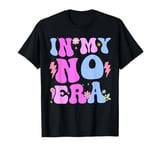 In My No Era Bad Kid Groovy Funny Toddler Kid Life T-Shirt