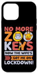 Coque pour iPhone 12 mini No More Zoo Keys Now The Wifes Got Me Lockdown! Zookeeper