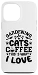 Coque pour iPhone 13 Pro Max Gardening Cats Coffee This Is What I Love Jardinage