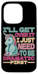 Coque pour iPhone 14 Pro I'll Get Over It I Just Need To Be Dramatic First