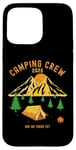 iPhone 15 Pro Max 2025 Fun camping crew titles - Are We There Yet Case