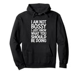 I'm Not Bossy I Just Know What You Should Be Doing Men Women Pullover Hoodie