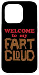 iPhone 15 Pro WELCOME to my FART CLOUD Funny Fart will just blow them away Case