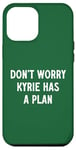 Coque pour iPhone 12 Pro Max Ne vous inquiétez pas, Kyrie a un plan