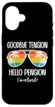 Coque pour iPhone 16 Goodbye Tension Hello Pension Happy Retirement 25 Im Retired