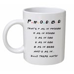 Friends Tv Show Phoebe Mug Cup - Valentine Birthday Present Gift Funny Friend