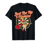 Just The Tip I Promise Darts Player Gifts Sexy Pinup Girl T-Shirt